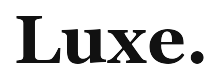 Luxe.